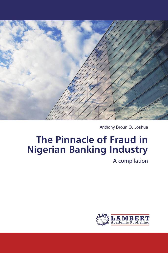 The Pinnacle of Fraud in Nigerian Banking Industry