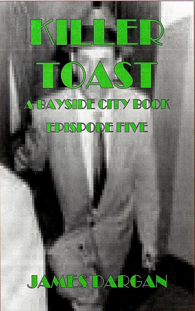 Killer Toast (A Bayside City Book #5)