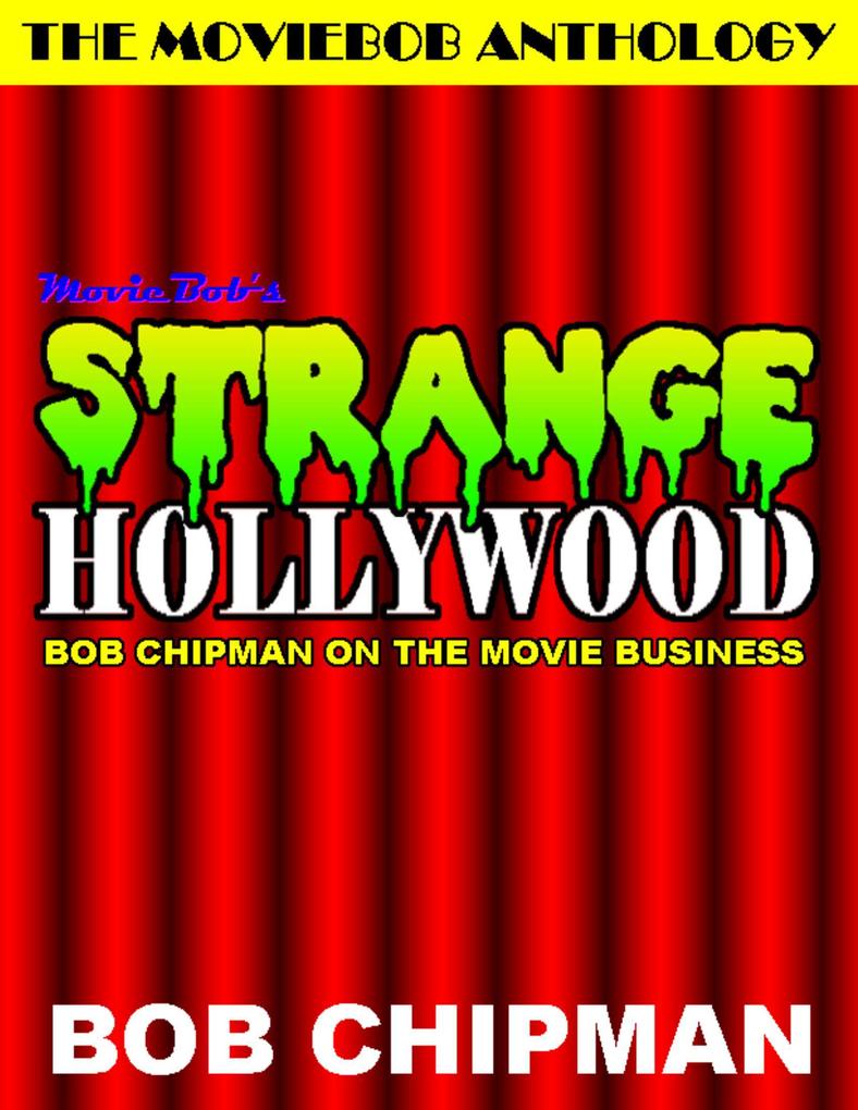 Moviebob‘s Strange Hollywood: Bob Chipman On the Movie Business