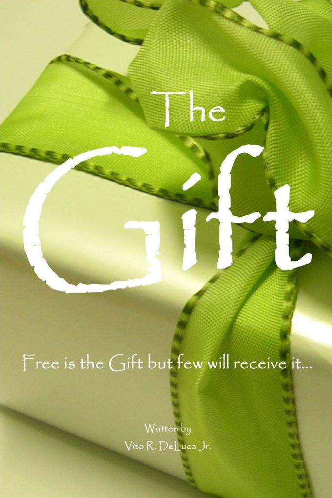 The Gift: Free is the Gift but few will receive it..