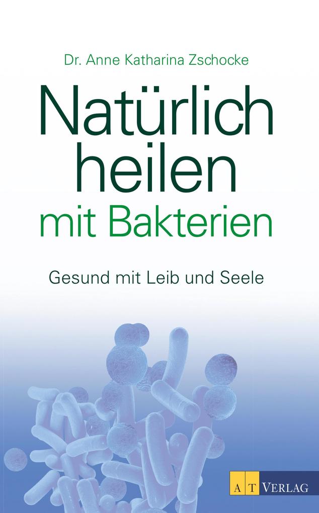Natürlich heilen mit Bakterien - eBook