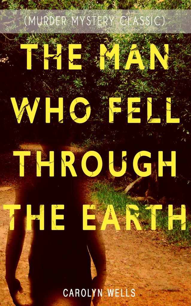 THE MAN WHO FELL THROUGH THE EARTH (Murder Mystery Classic)