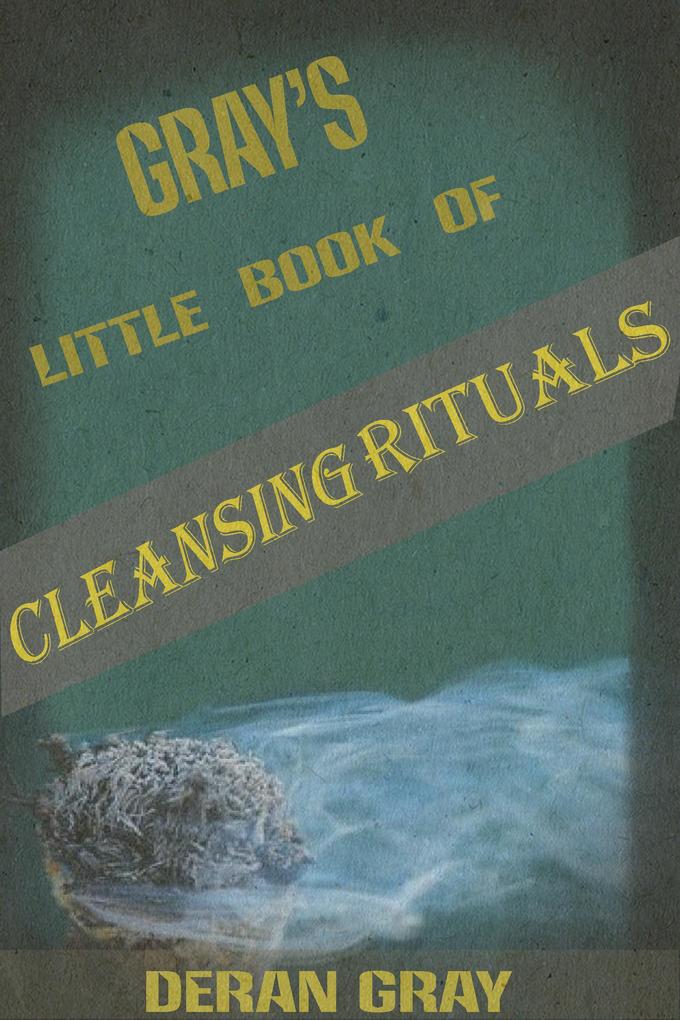 Gray‘s Little Book of Cleansing Rituals