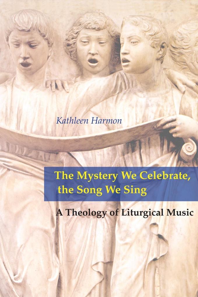 The Mystery We Celebrate the Song We Sing