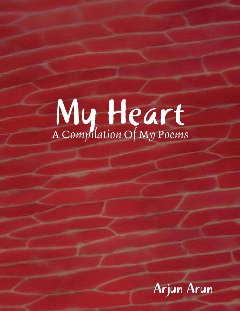 My Heart: A Compilation of Poems