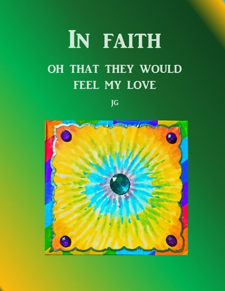 IN FAITH: Oh That They Would Feel My Love