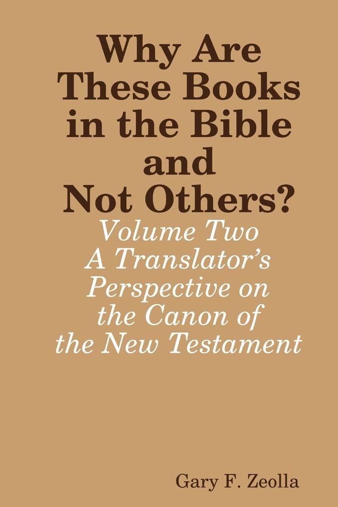 Why Are These Books in the Bible and Not Others? - Volume Two - A Translator's Perspective on the Canon of the New Testament