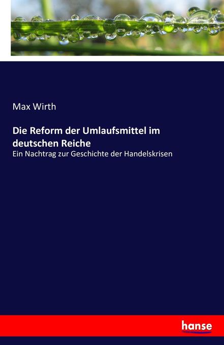 Die Reform der Umlaufsmittel im deutschen Reiche