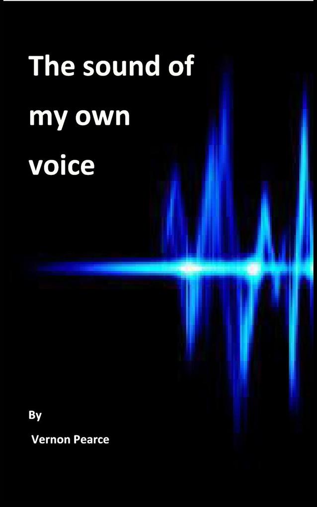 The Sound of My Own Voice