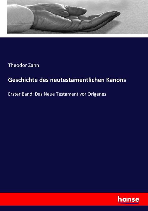 Geschichte des neutestamentlichen Kanons - Theodor Zahn