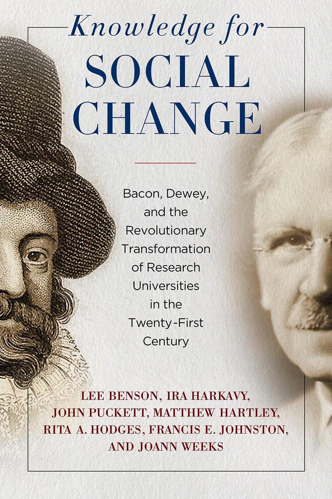Knowledge for Social Change: Bacon Dewey and the Revolutionary Transformation of Research Universities in the Twenty-First Century