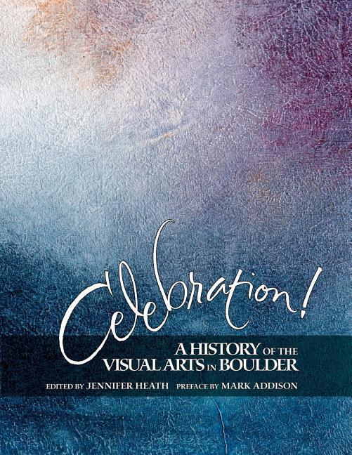 Celebration! A History of the Visual Arts in Boulder