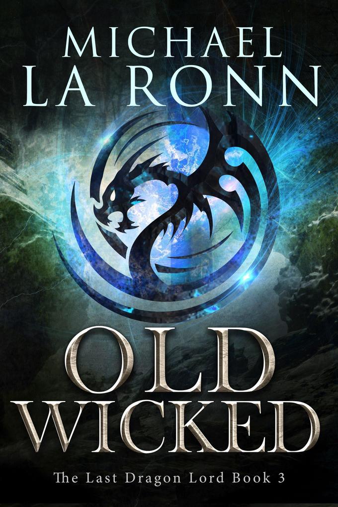 Old Wicked (The Last Dragon Lord #3)