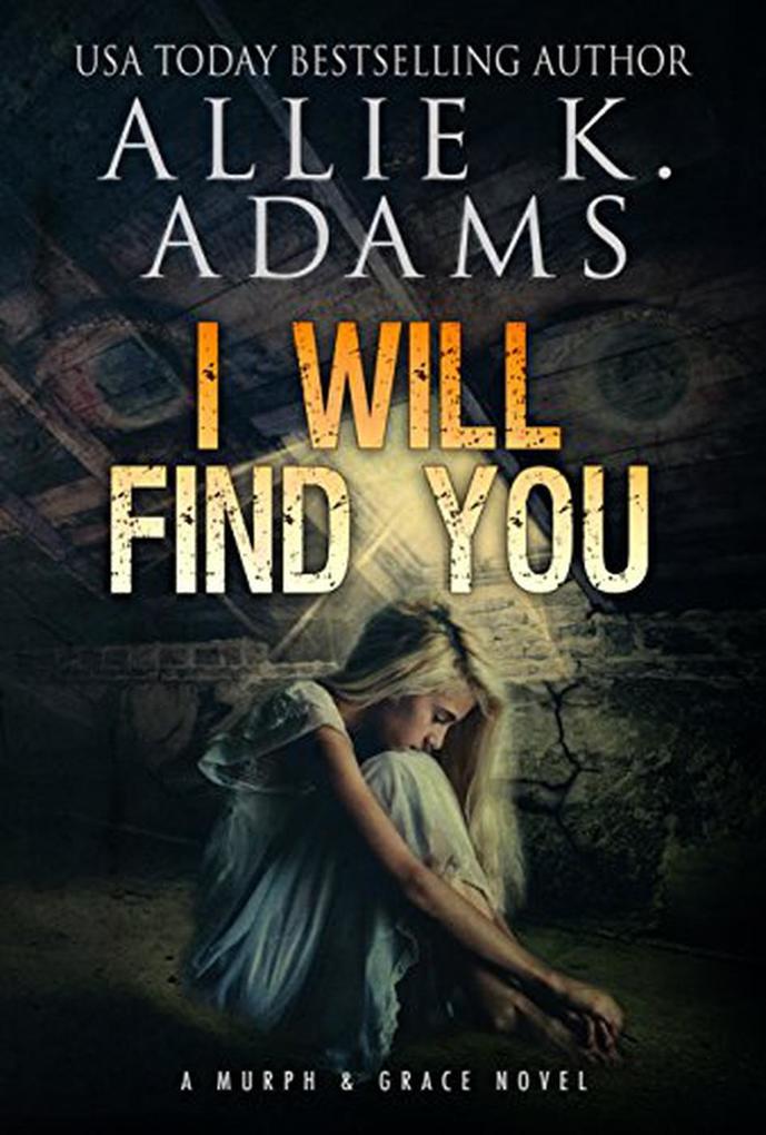 I Will Find You (A Murph and Grace Novel #1)
