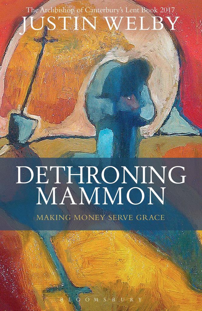 Dethroning Mammon: Making Money Serve Grace