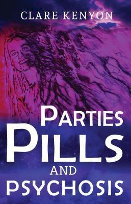 Parties Pills & Psychosis