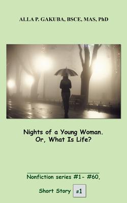 Nights of a Young Woman. Or What Is Life?