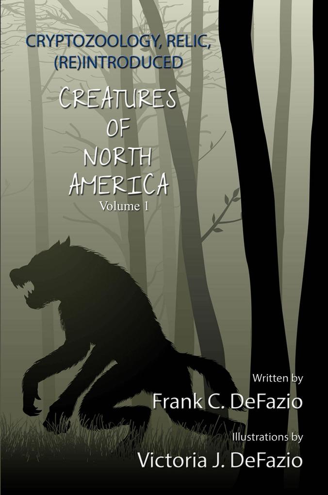 Cryptozoology Relic (Re) Introduced Creatures of North America - Volume 1