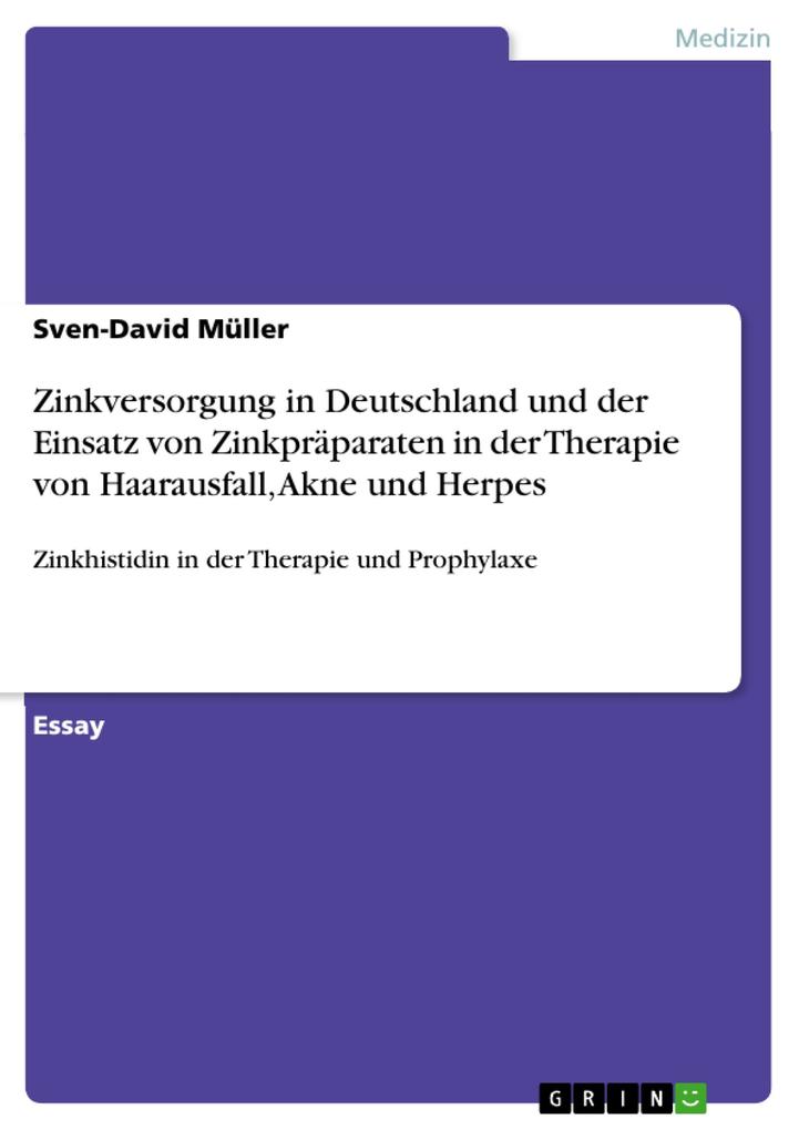 Zinkversorgung in Deutschland und der Einsatz von Zinkpräparaten in der Therapie von Haarausfall Akne und Herpes
