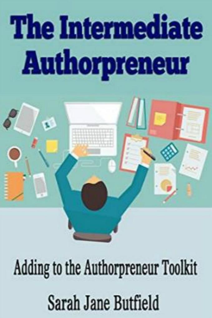 The Intermediate Authorpreneur (The What Why Where When Who & How Book Promotion Series)
