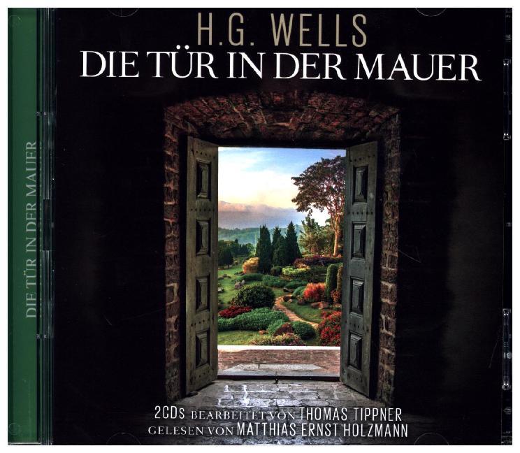 Die Tür in der Mauer 2 Audio-CDs - Thomas Tippner/ H. G. Wells