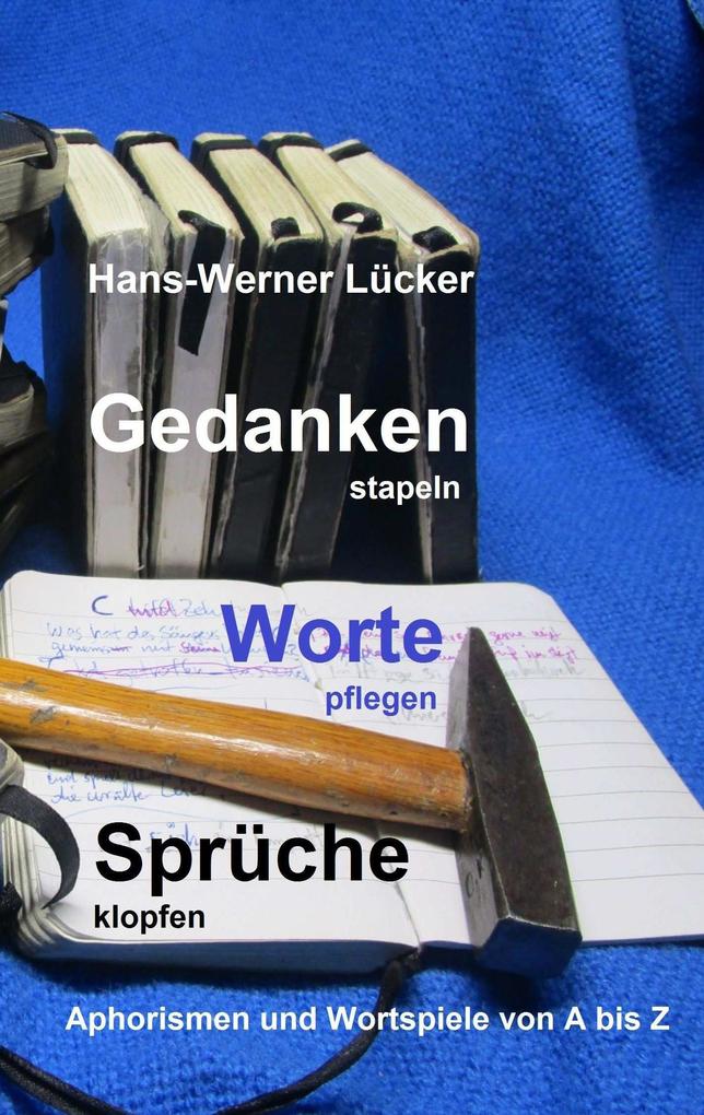 Gedanken stapeln Worte pflegen Sprüche klopfen