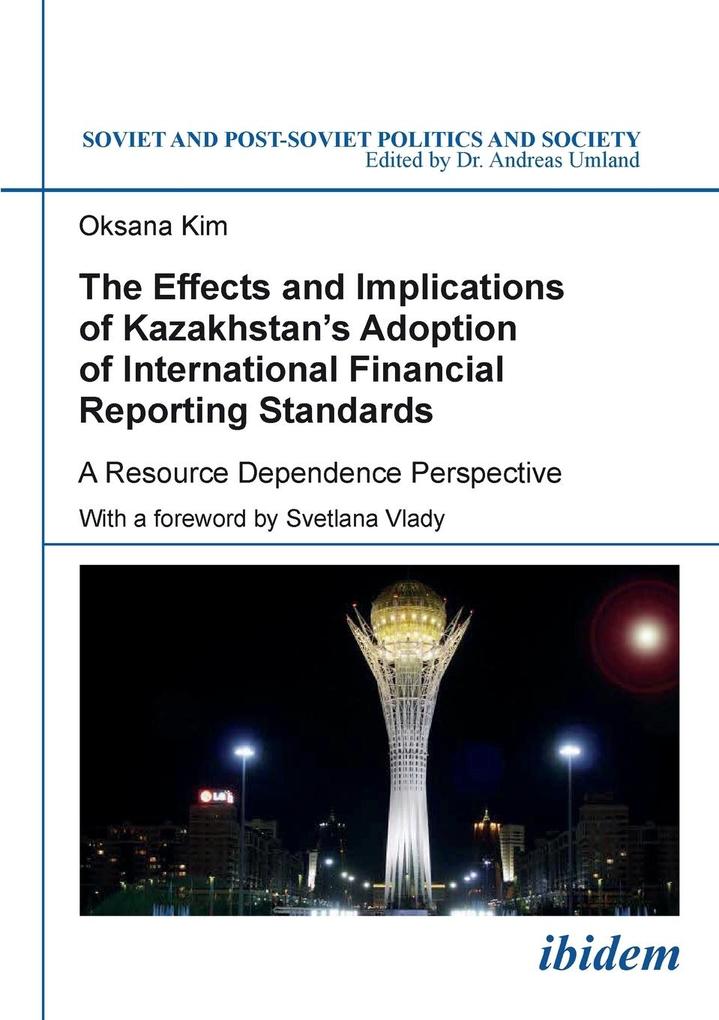 The Effects and Implications of Kazakhstan‘s Adoption of International Financial Reporting Standards. A Resource Dependence Perspective