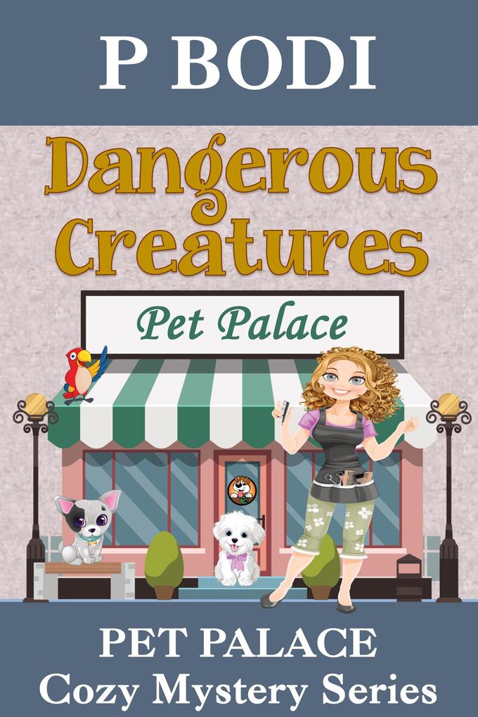 Dangerous Creatures (Pet Palace Cozy Mystery Series #5)