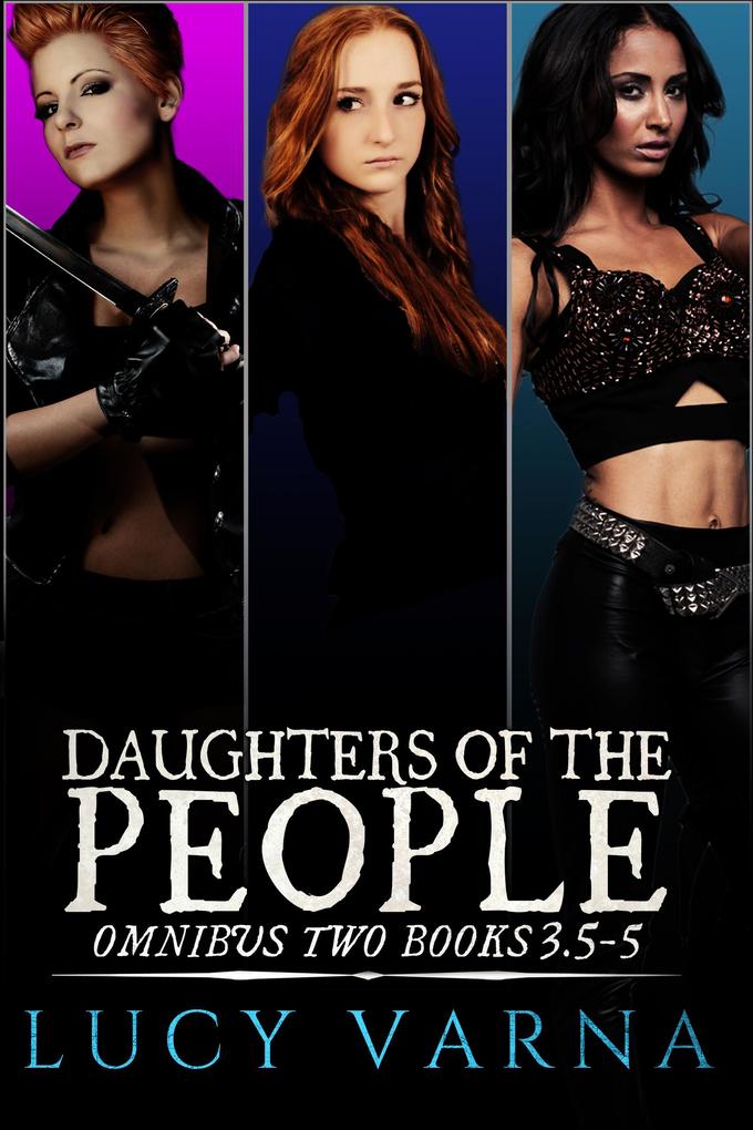 Daughters of the People Omnibus Two (Books 3.5 4 and 5)