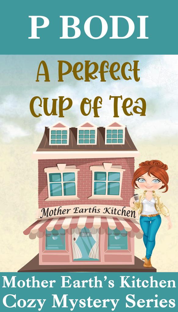 A Perfect Cup of Tea (Mother Earth‘s Kitchen Cozy Mystery Series #1)