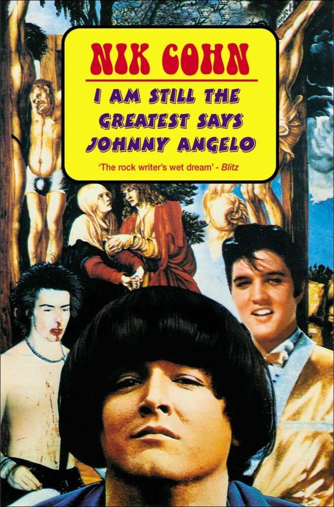 I Am Still The Greatest Says Johnny Angelo - Nik Cohn