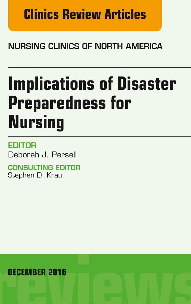 Implications of Disaster Preparedness for Nursing An Issue of Nursing Clinics of North America