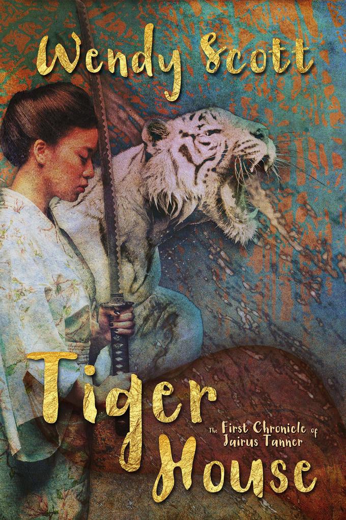 Tiger House: The First Chronicle of Jairus Tanner (The Chronicles of Jairus Tanner #1)