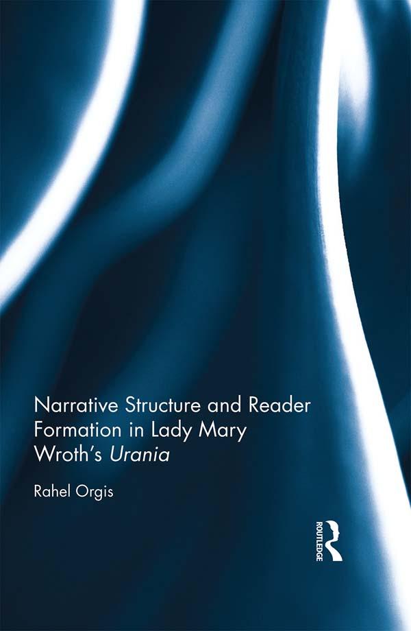 Narrative Structure and Reader Formation in Lady Mary Wroth‘s Urania