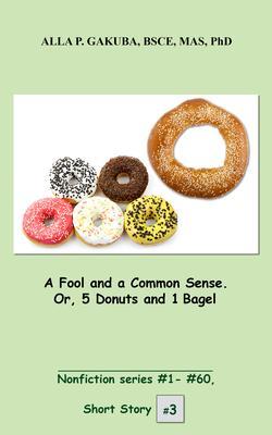 A Fool and a Common Sense. Or 5 Donuts and 1 Bagel.