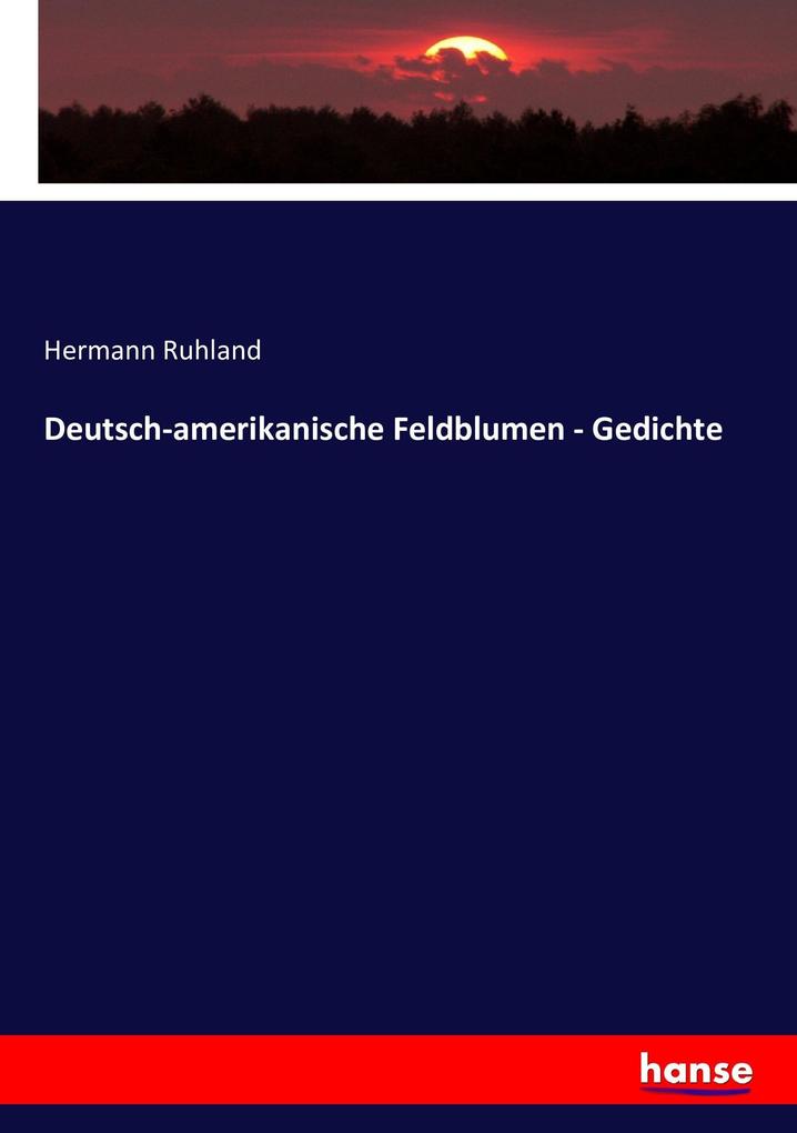 Deutsch-amerikanische Feldblumen - Gedichte
