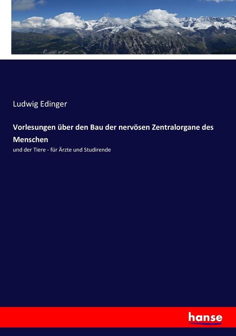 Vorlesungen über den Bau der nervösen Zentralorgane des Menschen - Ludwig Edinger