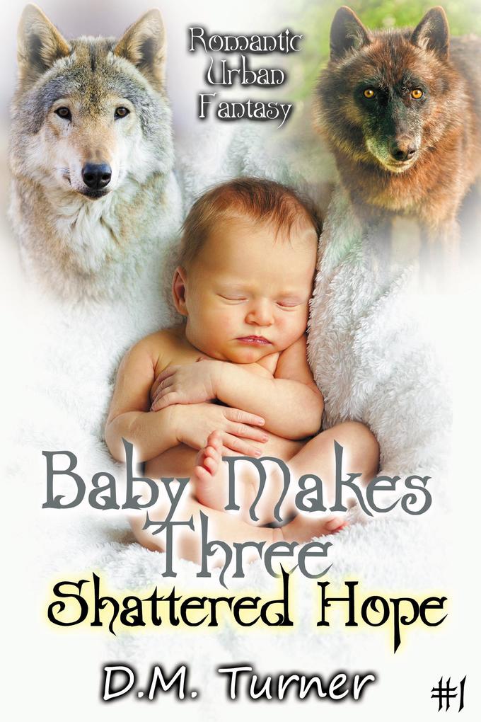 Shattered Hope (Baby Makes Three #1)