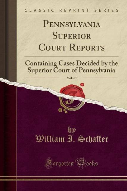 Pennsylvania Superior Court Reports, Vol. 61 als Taschenbuch von William I. Schaffer