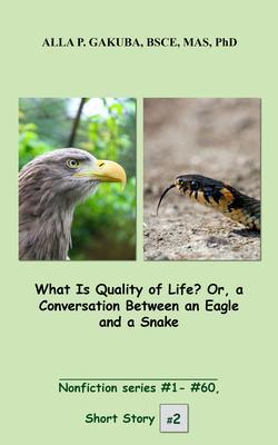 What Is Quality of Life? Or a Conversation Between an Eagle and a Snake.