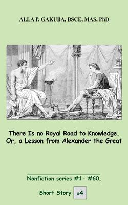 There Is no Royal Road to Knowledge. Or a Lesson from Alexander the Great.