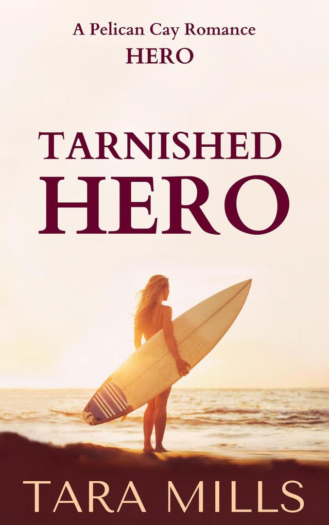 Tarnished Hero (Pelican Cay Series #2)