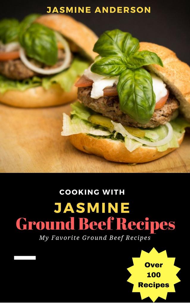 Cooking with Jasmine; Ground Beef Recipes (Cooking With Series #1)