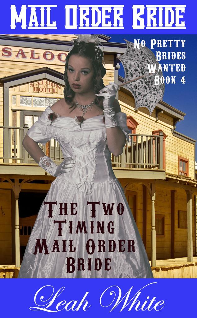 The Two Timing Mail Order Bride: (No Pretty Brides Wanted)
