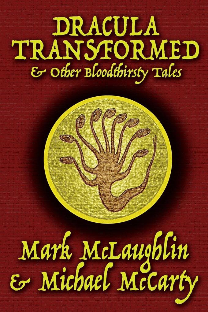 Dracula Transformed & Other Bloodthirsty Tales - Mark Mclaughlin/ Michael McCarty