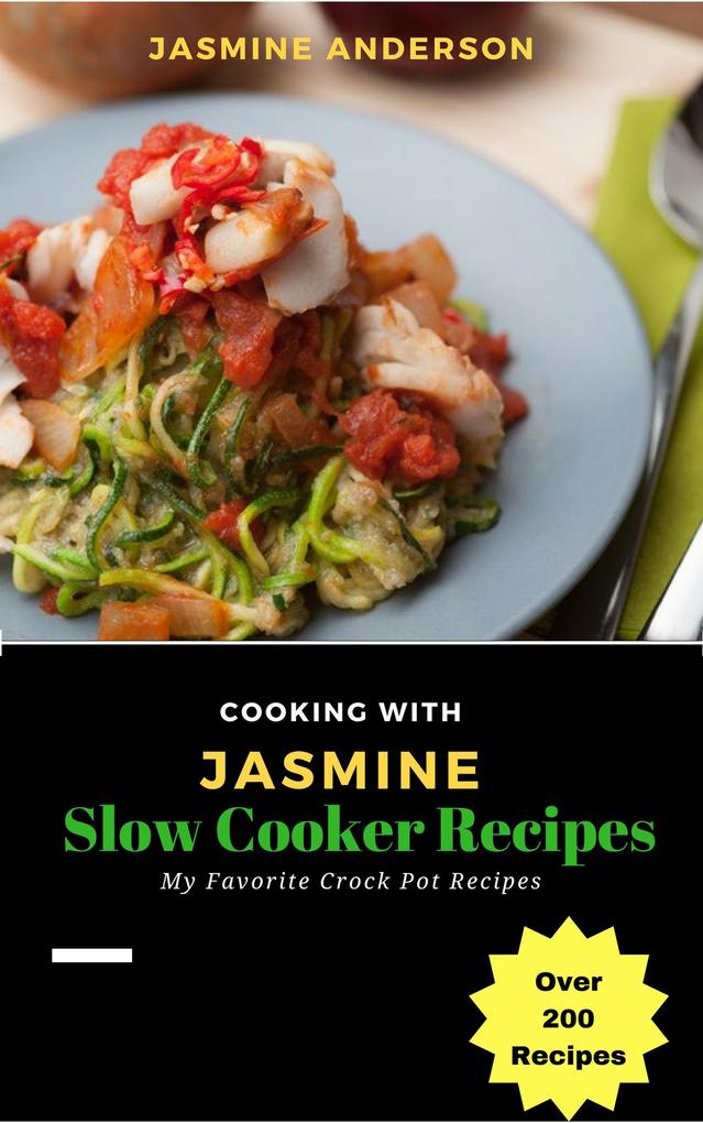 Cooking with Jasmine; Slow Cooker Recipes (Cooking With Series #2)