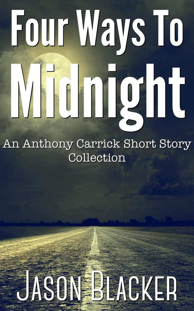 Four Ways to Midnight (An Anthony Carrick Mystery)