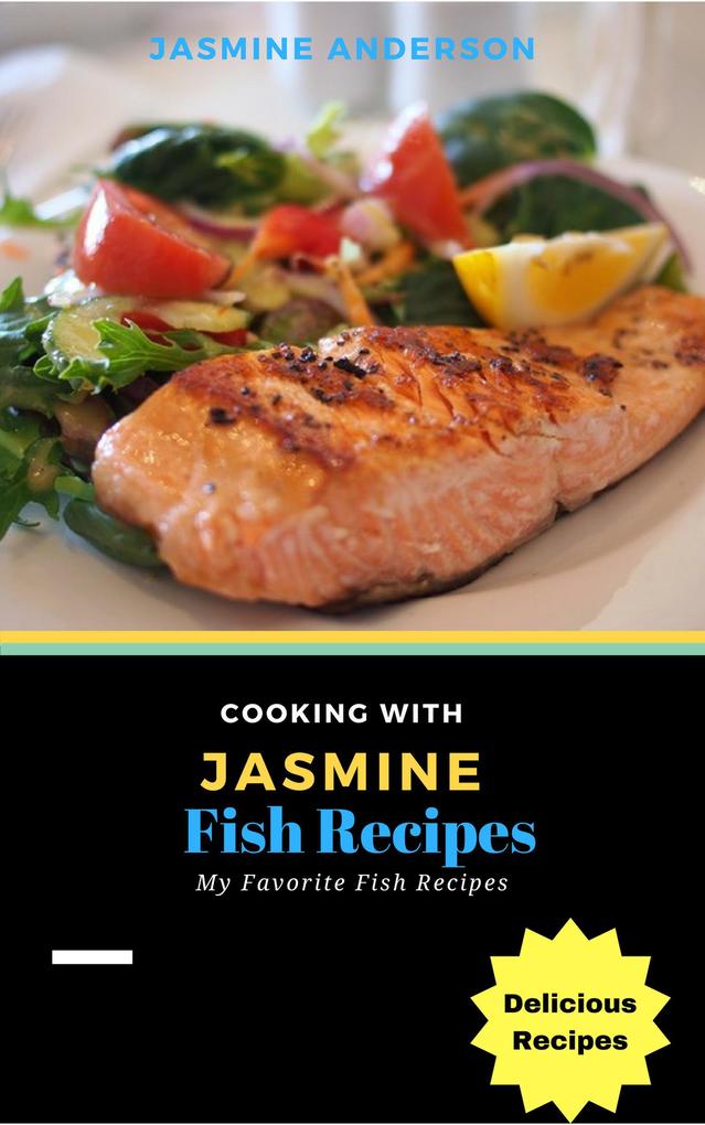 Cooking with Jasmine; Fish Recipes (Cooking With Series #3)