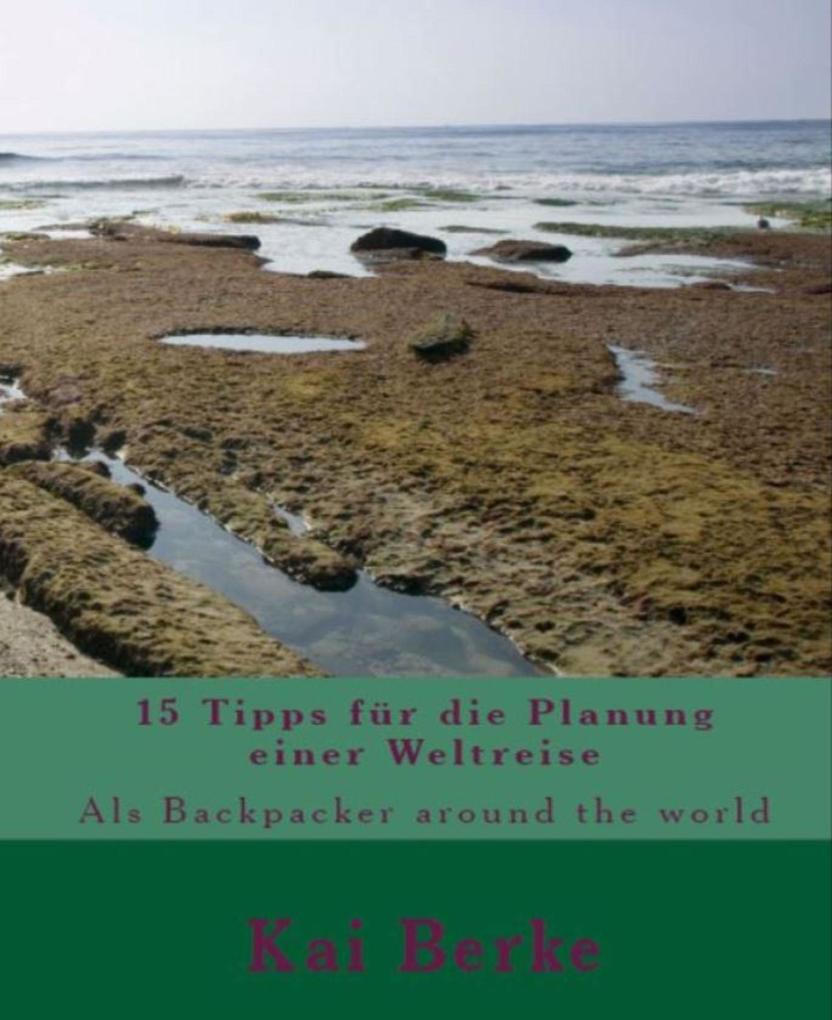 15 Tipps für die Planung einer Weltreise