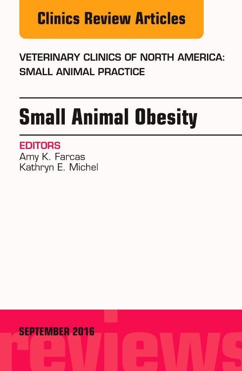 Small Animal Obesity An Issue of Veterinary Clinics of North America: Small Animal Practice